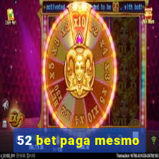 52 bet paga mesmo